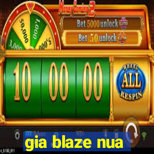 gia blaze nua